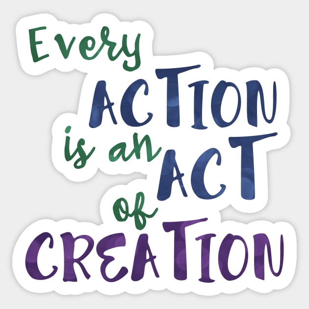 Act of Creation Sticker by Porcupine8